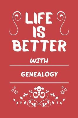 Book cover for Life Is Better With Genealogy