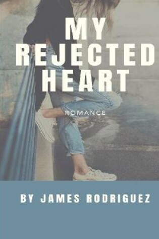 Cover of My Rejected Heart