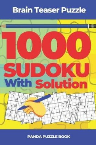 Cover of Brain Teaser Puzzle - 1000 Sudoku With Solutions