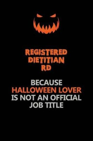 Cover of Registered dietitian (RD) Because Halloween Lover Is Not An Official Job Title