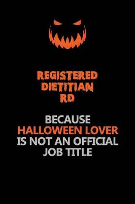 Book cover for Registered dietitian (RD) Because Halloween Lover Is Not An Official Job Title