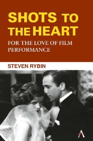 Cover of Shots to the Heart: For the Love of Film Performance