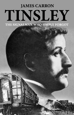 Book cover for Tinsley - The Signalman who Simply Forgot