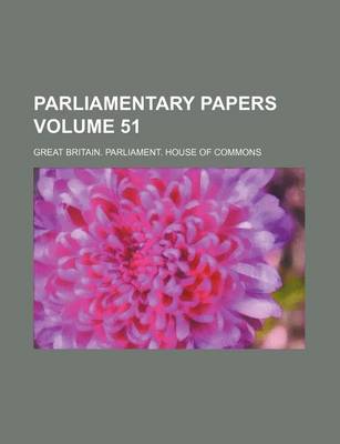 Book cover for Parliamentary Papers Volume 51