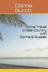 Book cover for Come Travel Cross-Country with Donna & Russell