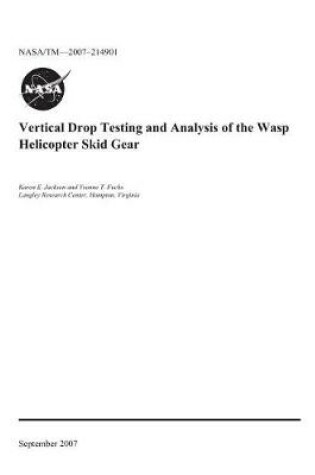 Cover of Vertical Drop Testing and Analysis of the Wasp Helicopter Skid Gear