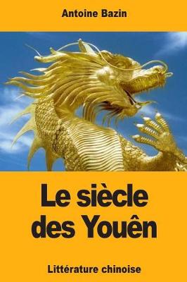 Book cover for Le siecle des Youen