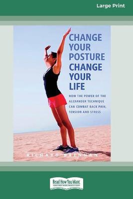 Book cover for Change Your Posture Change Your Life (16pt Large Print Edition)