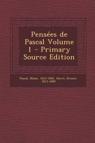 Cover of Pensees de Pascal Volume 1 - Primary Source Edition