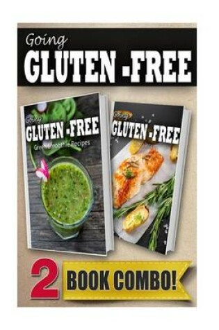 Cover of Gluten-Free Green Smoothie Recipes and Gluten-Free Grilling Recipes