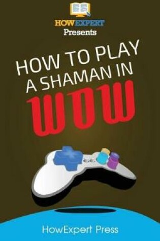 Cover of How to Play a Shaman in Wow