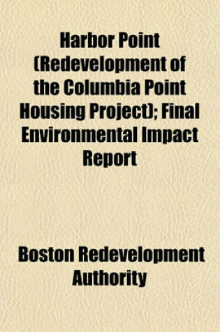 Cover of Harbor Point (Redevelopment of the Columbia Point Housing Project); Final Environmental Impact Report