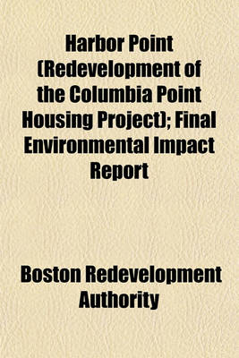 Book cover for Harbor Point (Redevelopment of the Columbia Point Housing Project); Final Environmental Impact Report