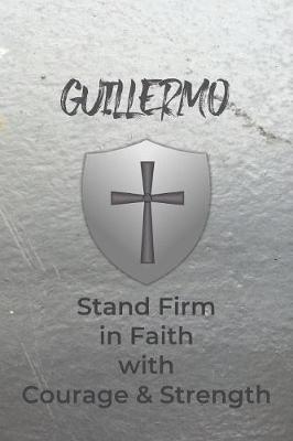 Book cover for Guillermo Stand Firm in Faith with Courage & Strength