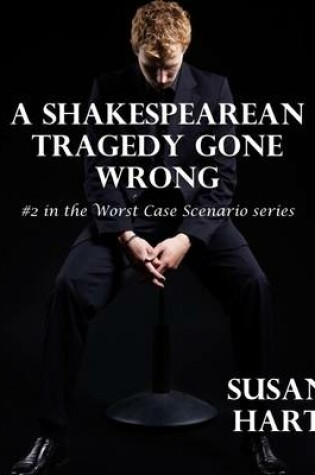 Cover of A Shakespearean Tragedy Gone Wrong: #2 In the Worst Case Scenario Series