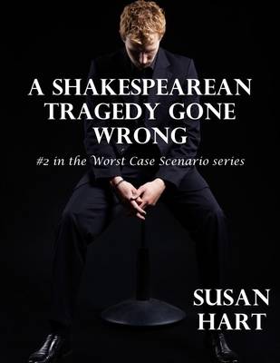 Book cover for A Shakespearean Tragedy Gone Wrong: #2 In the Worst Case Scenario Series