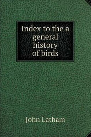 Cover of Index to the a General History of Birds