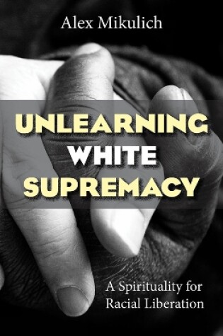 Cover of Unlearning White Supremacy