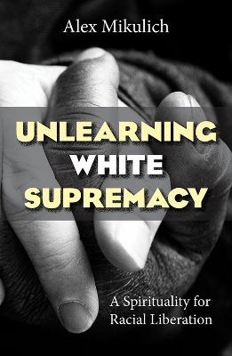 Book cover for Unlearning White Supremacy