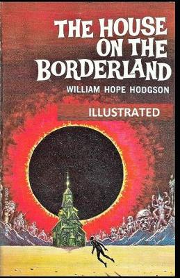 Book cover for The House on the Borderland ILLUSTRATED