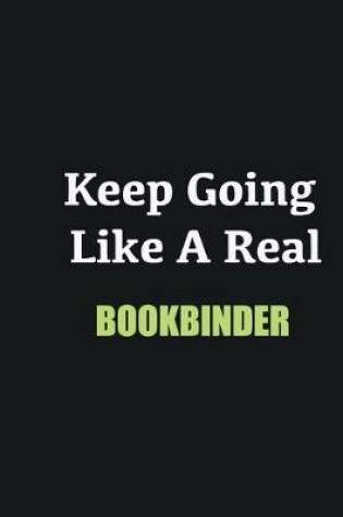 Cover of Keep Going Like a Real Bookbinder