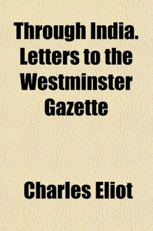 Cover of Through India. Letters to the Westminster Gazette