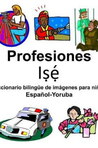 Cover of Español-Yoruba Profesiones Diccionario bilingüe de imágenes para niños