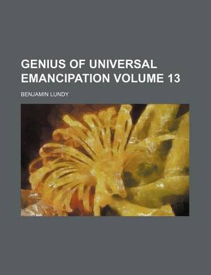 Book cover for Genius of Universal Emancipation Volume 13