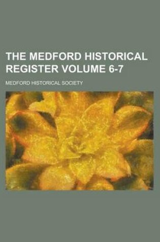 Cover of The Medford Historical Register Volume 6-7