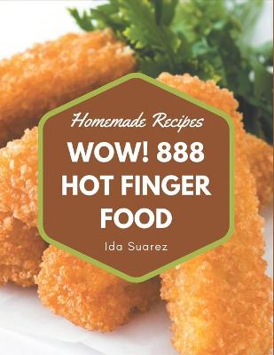 Book cover for Wow! 888 Homemade Hot Finger Food Recipes