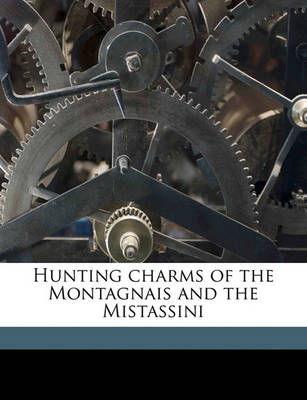 Book cover for Hunting Charms of the Montagnais and the Mistassini