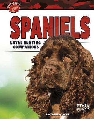 Book cover for Spaniels: Loyal Hunting Companions (Hunting Dogs)