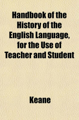 Cover of Handbook of the History of the English Language, for the Use of Teacher and Student