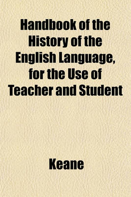 Book cover for Handbook of the History of the English Language, for the Use of Teacher and Student