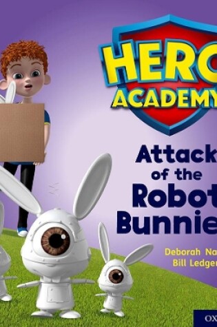 Cover of Hero Academy: Oxford Level 5, Green Book Band: Attack of the Robot Bunnies