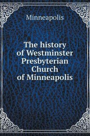 Cover of The history of Westminster Presbyterian Church of Minneapolis
