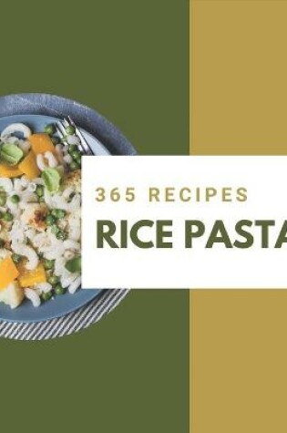 Cover of 365 Rice Pasta Recipes