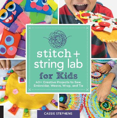 Stitch and String Lab for Kids by Cassie Stephens