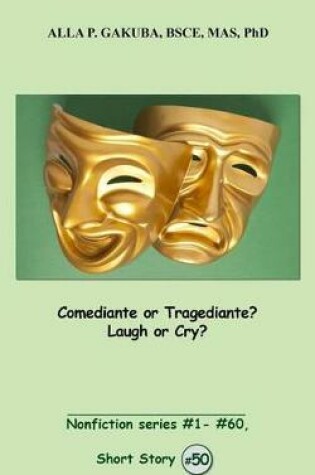 Cover of Comediante or Tragediante? Laugh or Cry?