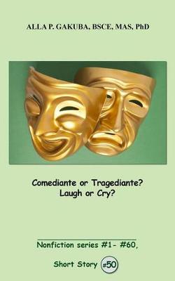 Book cover for Comediante or Tragediante? Laugh or Cry?