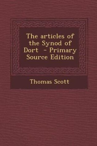 Cover of The Articles of the Synod of Dort - Primary Source Edition