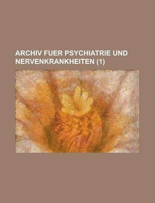 Book cover for Archiv Fuer Psychiatrie Und Nervenkrankheiten (1)