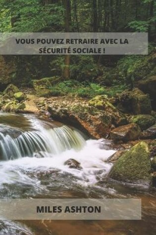 Cover of Vous Pouvez Retraire Avec La Sécurité Sociale !