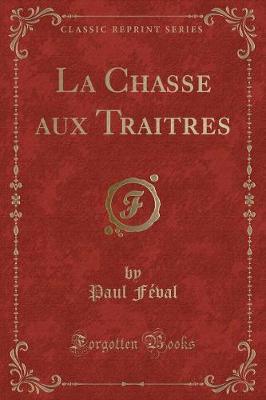 Book cover for La Chasse Aux Traitres (Classic Reprint)