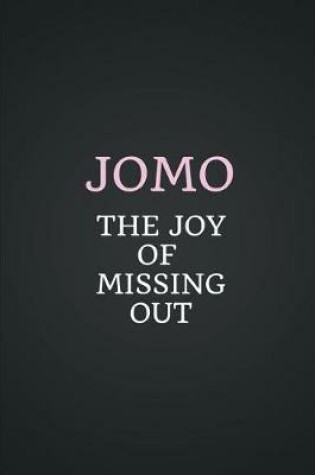 Cover of Jomo the Joy of Missing Out