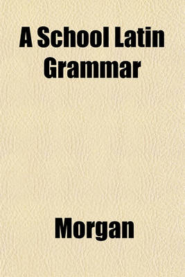 Book cover for A School Latin Grammar