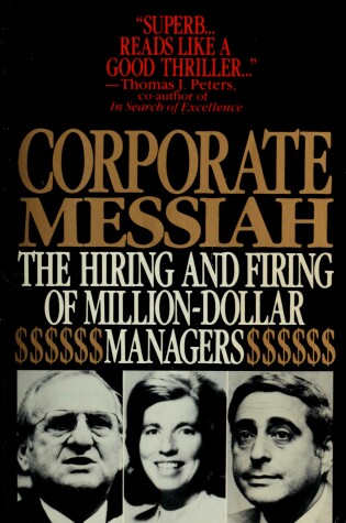 Cover of Corporate Messiah:the Hiring & Firing of Million Dollar Managers