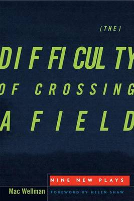 Book cover for Difficulty of Crossing a Field, The: Nine New Plays