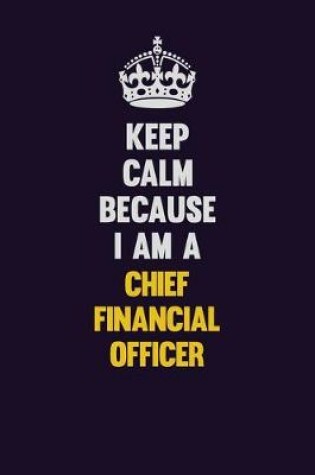 Cover of Keep Calm Because I Am A Chief Financial Officer