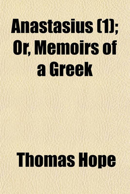 Book cover for Anastasius (Volume 1); Or, Memoirs of a Greek